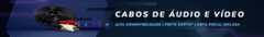 Banner da categoria Cabos de Áudio e Vídeo