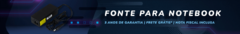 Banner da categoria Fonte para Notebook