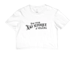 Cropped "Por Favor Não Sufoque a Vegana" - comprar online