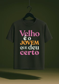 Camiseta Velho É O Jovem Que Deu Certo - comprar online