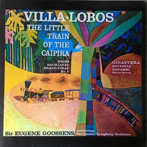 Villa-Lobos - The Little Train Of The Caipira / Estancia - Panambi