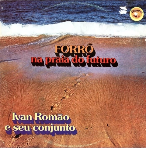 Ivan Romão e Seu Conjunto - Forró na Praia do Futuro