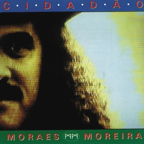 Moraes Moreira - Cidadão