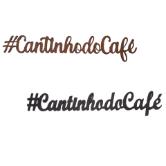 FRASE #CANTINHO DO CAFE 25CM (CORES)