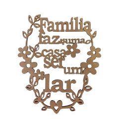FRASE FAMILIA FAZ UMA CASA SER UM LAR (TAMANHOS)