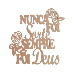 FRASE NUNCA FOI SORTE SEMPRE FOI DEUS (TAMANHOS)