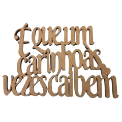 FRASE E QUE UM CARINHO AS VEZES CAI BEM 10X7CM