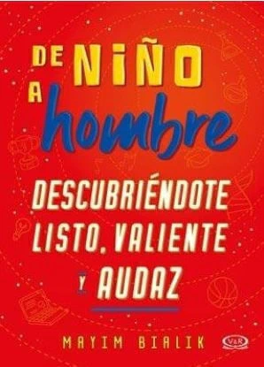 DE NIÑO A HOMBRE. DESCUBRIENDOTE LISTO, VALIENTE Y AUDAZ
