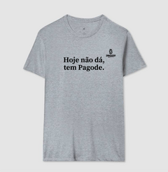 Camiseta “Hoje Não Dá, Tem Pagode” — Algodão Premium na internet