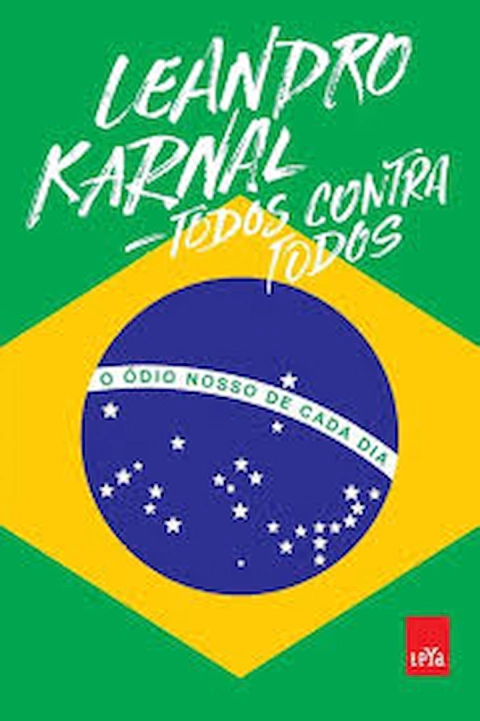Todos contra Todos - o Ódio Nosso de Cada Dia - Autor: Leandro Karnal (2017) [usado]