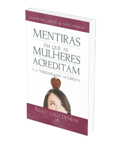 Mentiras Em Que As Mulheres Acreditam E A Verdade Que As Liberta