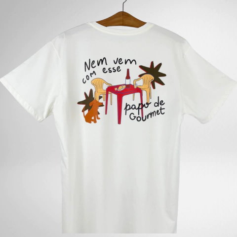 Camisa Nem Vem Com Esse Papo de Gourmet (unissex) - comprar online
