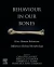 Behaviour in our Bones
