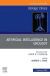 Artificial Intelligence in Urology, An Issue of Urologic Clinics