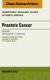 Prostate Cancer, An Issue of Hematology/Oncology Clinics of North America