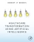 Healthcare Transformation using Artificial Intelligence