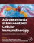 Advancements in Personalized Cellular Immunotherapy
