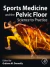 Sports Medicine and the Pelvic Floor