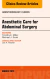 Anesthetic Care for Abdominal Surgery, An Issue of Anesthesiology Clinics