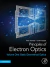 Principles of Electron Optics, Volume 1