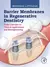 Barrier Membranes in Regenerative Dentistry