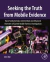 Seeking the Truth from Mobile Evidence