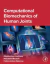 Computational Biomechanics of Human Joints