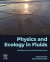 Physics and Ecology in Fluids