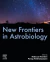 New Frontiers in Astrobiology