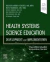 Health Systems Science Education: Development and Implementation (The AMA MedEd Innovation Series)
