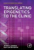 Translating Epigenetics to the Clinic