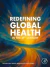 Redefining Global Health in the 21st Century