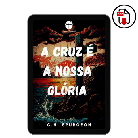 A Cruz é a Nossa Glória – C.H. Spurgeon (PDF) - comprar online