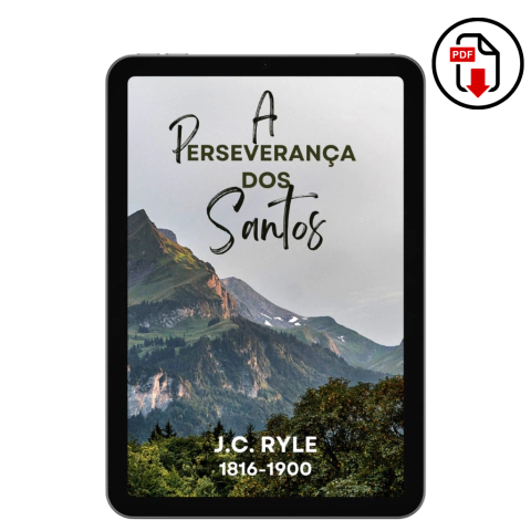 A Perseverança dos Santos – J.C. Ryle (PDF) - comprar online