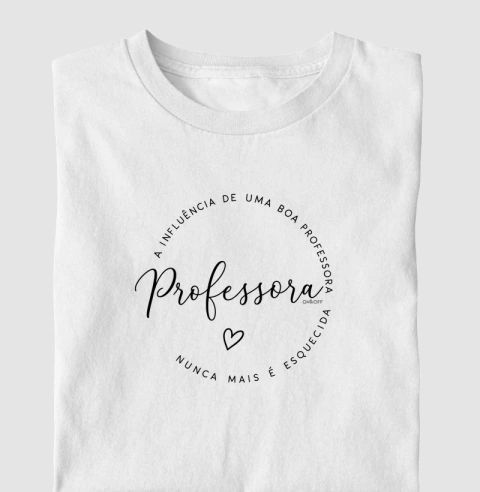 Camiseta Adulto "A influência de Uma boa professora, nunca mais é esquecida"