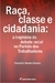 RAÇA, CLASSE E CIDADANIA: a trajetória do debate racial no Partido dos Trabalhadores