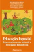 EDUCAÇÃO ESPECIAL:desenvolvimento infantil e processos educativos