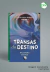 TRANSAS DO DESTINOCOLEÇÃO POÉTICA TAPAJÔNICA - VOLUME 1 - Editora CRV