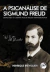 A PSICANÁLISE DE SIGMUND FREUD: desvelando o caminho por um trajeto transdisciplinar