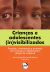 Crianças e adolescentes (in)visibilizados:Pesquisa, intervenção e extensão com crianças e adolescentes vítimas de violên