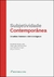 SUBJETIVIDADE CONTEMPORÂNEA: desafios teóricos e metodológicos