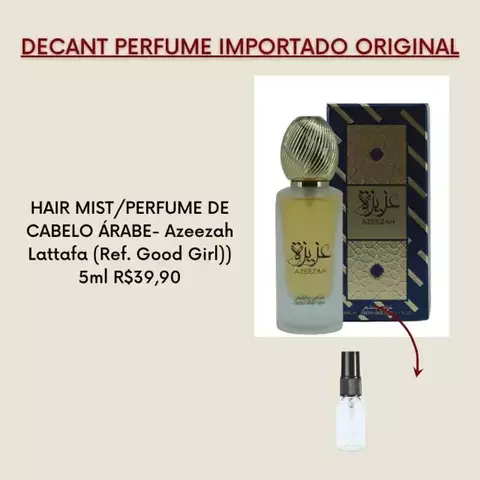 DECANT HAIR MIST/PERFUME DE CABELO ÁRABE- Azeezah Lattafa (Ref. Good Girl)