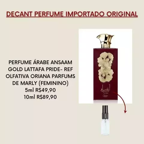 DECANT PERFUME ÁRABE ANSAAM GOLD LATTAFA PRIDE- REF OLFATIVA ORIANA PARFUMS DE MARLY (FEMININO)