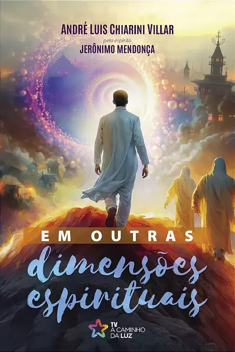 EM OUTRAS DIMENSÕES ESPIRITUAIS | Espírito: Jerônimo Mendonça | Médium: André Luis Chiarini Villar - comprar online