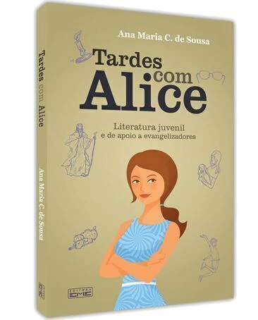 TARDES COM ALICE - Ana Maria Couto de Sousa | Literatura juvenil e de apoio a evangelizadores - comprar online