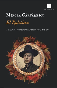 El Ruletista - Mircea Cartarescu - Impedimenta - comprar online