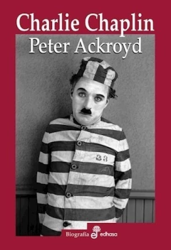 Charlie Chaplin - Peter Ackroyd - Edhasa - comprar online