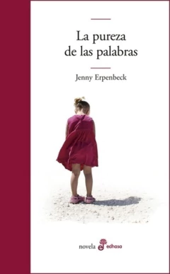 La Pureza De Las Palabras - Jenny Erpenbeck - Edhasa - comprar online