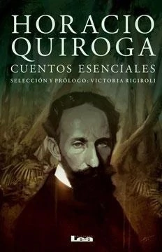 Horacio Quiroga Cuentos Esenciales - Horacio Quiroga - Lea - comprar online