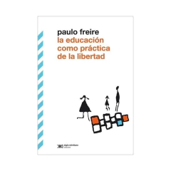 Educacion Como Practica De La Libertad, La - Freire, Paulo
